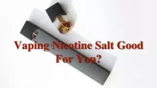vaping nicotine salt good for you