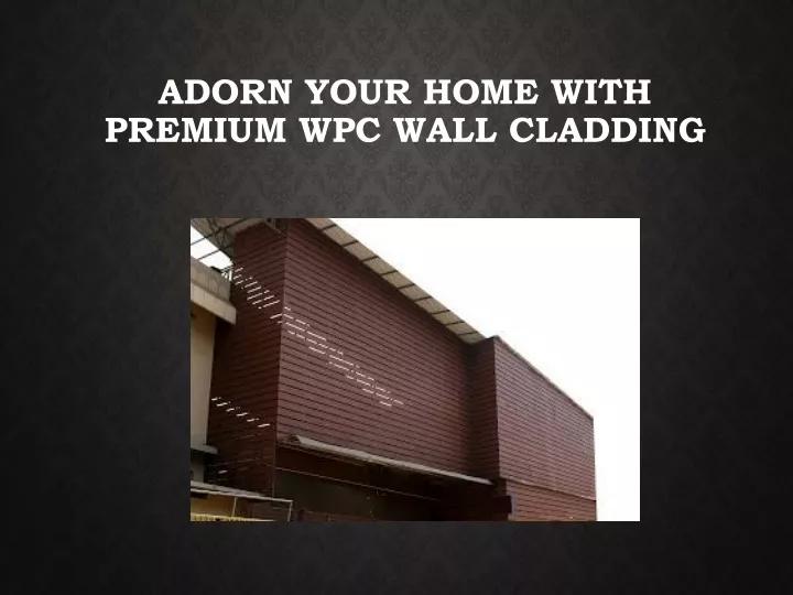 adorn your home with premium wpc wall cladding