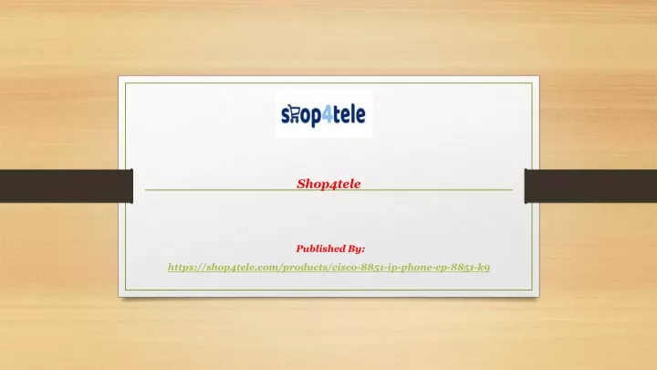 shop4tele published by https shop4tele com products cisco 8851 ip phone cp 8851 k9