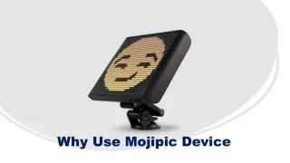 Why Use Mojipic Device