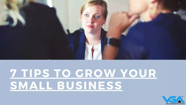 7 tips to grow your small business