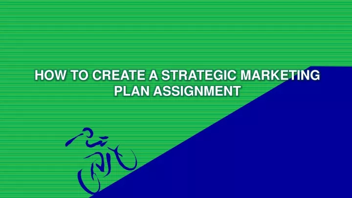how to create a strategic marketing plan assignment