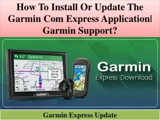 How to Install or Update the Garmin.com/Express Application| Garmin Support?