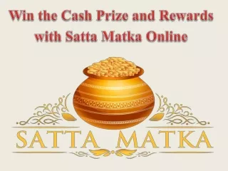 Win the Cash Prize and Rewards with Satta Matka Online