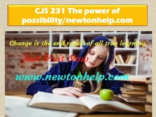 CJS 231 The power of possibility/newtonhelp.com