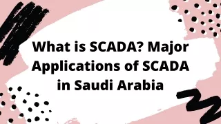 What is SCADA? Major Applications of SCADA in Saudi Arabia