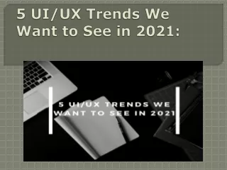 5 ui ux trends we want to see in 2021