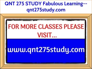 QNT 275 STUDY Fabulous Learning--qnt275study.com