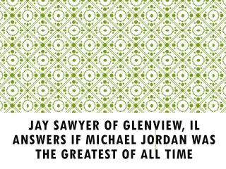 jay sawyer of glenview il answers if michael jordan was the greatest of all time