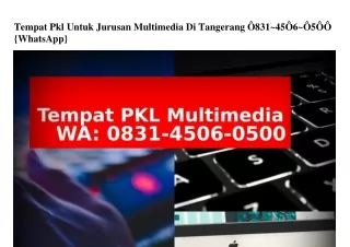 Tempat Pkl Untuk Jurusan Multimedia Di Tangerang Ô831•45Ô6•Ô5ÔÔ(WA)