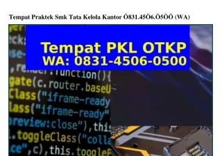 Tempat Praktek Smk Tata Kelola Kantor 0831.4506.0500(whatsApp)