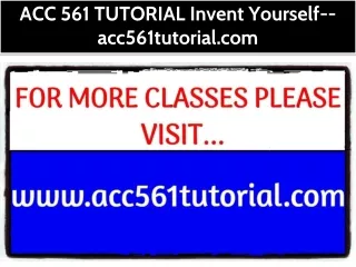 ACC 561 TUTORIAL Invent Yourself--acc561tutorial.com
