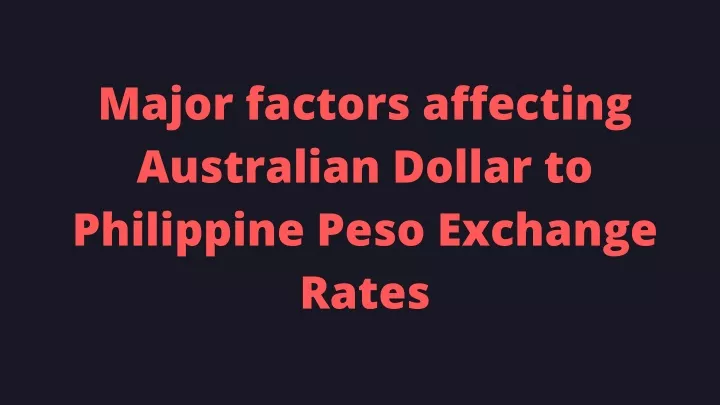 major factors affecting australian dollar