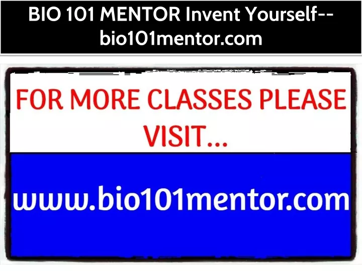 bio 101 mentor invent yourself bio101mentor com