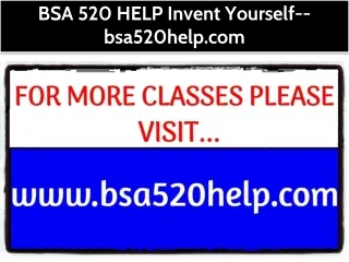 BSA 520 HELP Invent Yourself--bsa520help.com