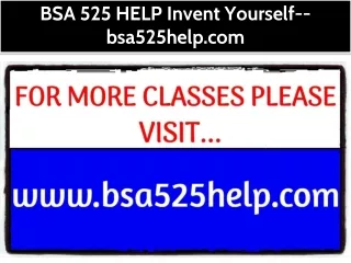 BSA 525 HELP Invent Yourself--bsa525help.com