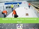 Repair or Replace, Your Commercial Roof, Roof Repair Contractor