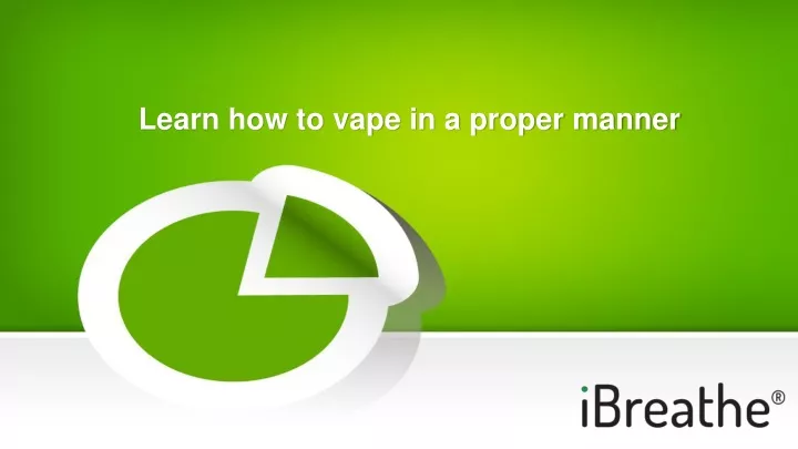 learn how to vape in a proper manner