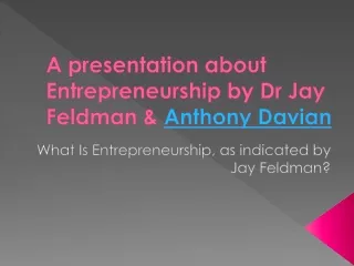 Dr Jay Feldman Discussion With Anthony Davian About Entrepreneurship Passion