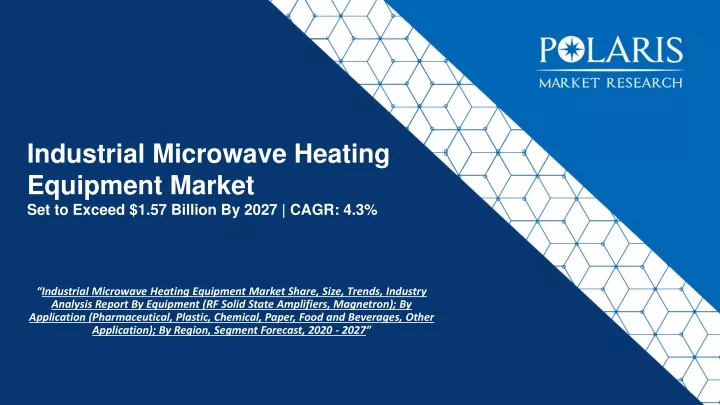 industrial microwave heating equipment market set to exceed 1 57 billion by 2027 cagr 4 3