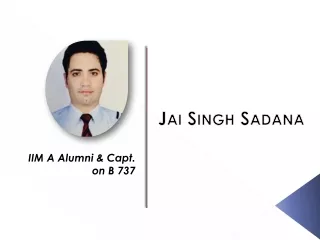 Jai Singh Sadana - IIM A Alumni & Capt. on B 737