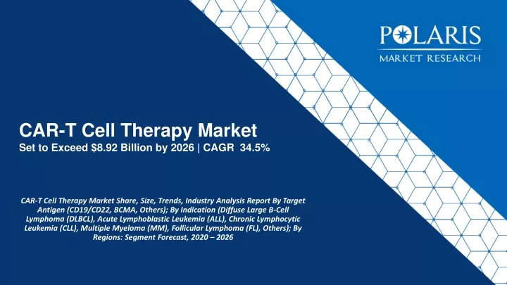 car t cell therapy market set to exceed 8 92 billion by 2026 cagr 34 5