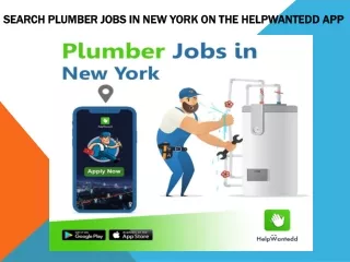 Search Plumber jobs in New york on the HelpWantedd app