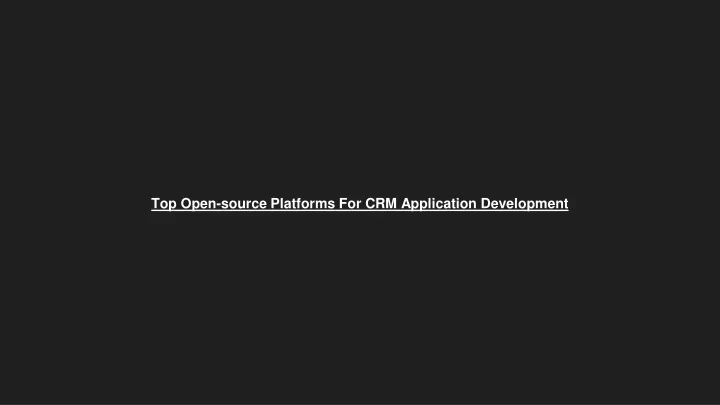 top open source platforms for crm application development