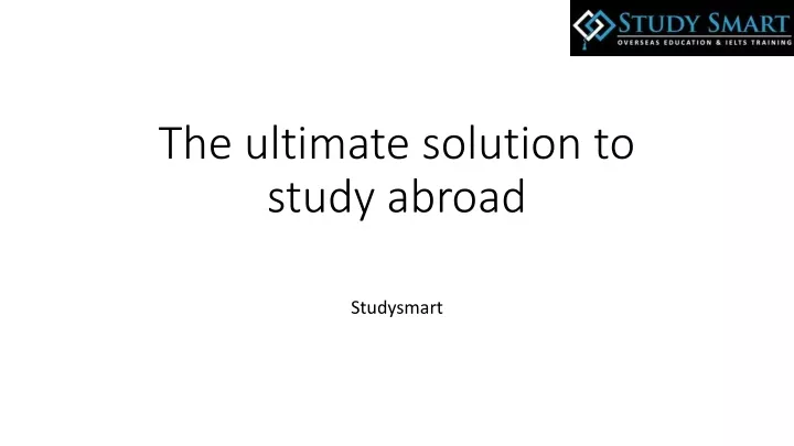 the ultimate solution to study abroad