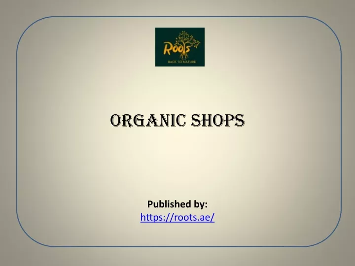organic shops published by https roots ae
