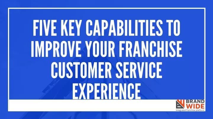 five key capabilities to improve your franchise
