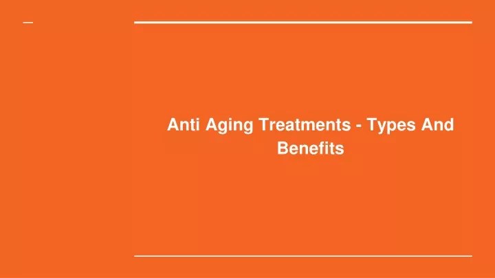 anti aging treatments types and benefits