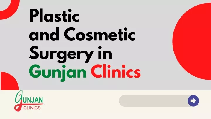 plastic and cosmetic surgery in gunjan clinics