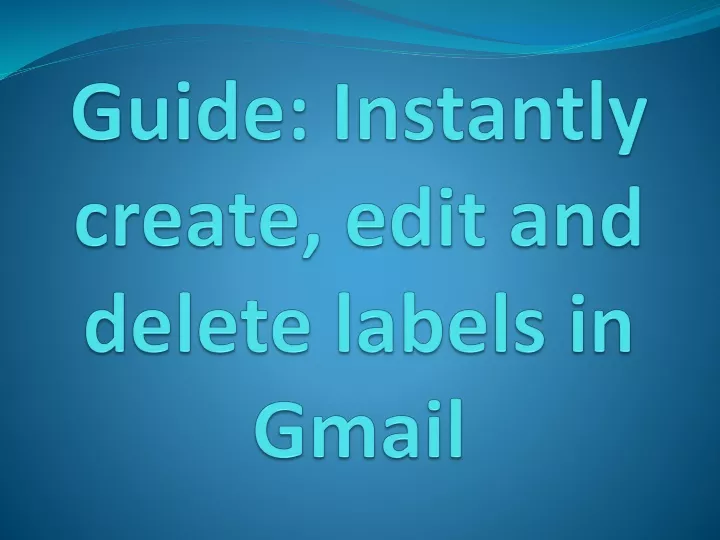 guide instantly create edit and delete labels in gmail