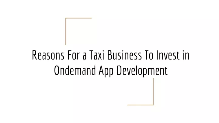 reasons for a taxi business to invest in ondemand app development