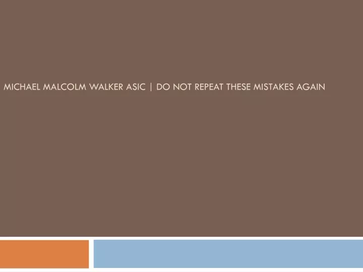 michael malcolm walker asic do not repeat these mistakes again