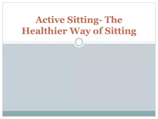 Active Sitting- The Healthier Way of Sitting