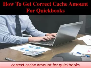 how to get correct cache amount for quickbooks