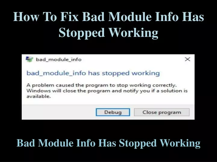 how to fix bad module info has stopped working