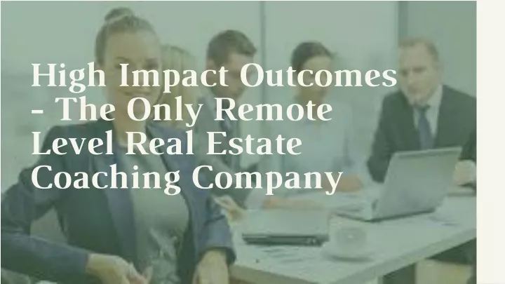 high impact outcomes the only remote level real