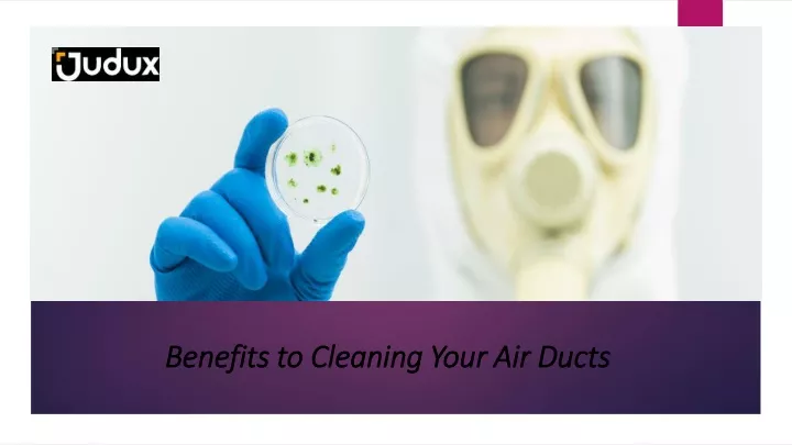 benefits to cleaning your air ducts