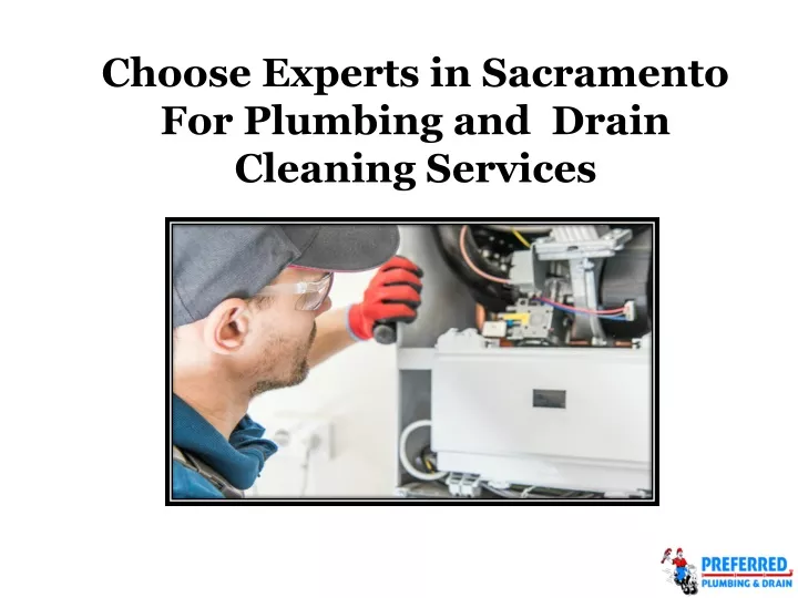 choose experts in sacramento for plumbing and drain cleaning services