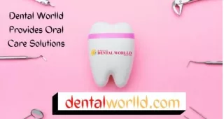 Dental Worlld Provides Oral Care Solutions