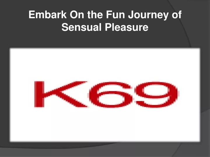 embark on the fun journey of sensual pleasure