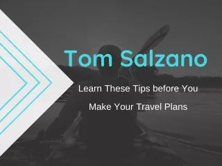 Tom Salzano - Learn These Tips before You Make Your Travel Plans