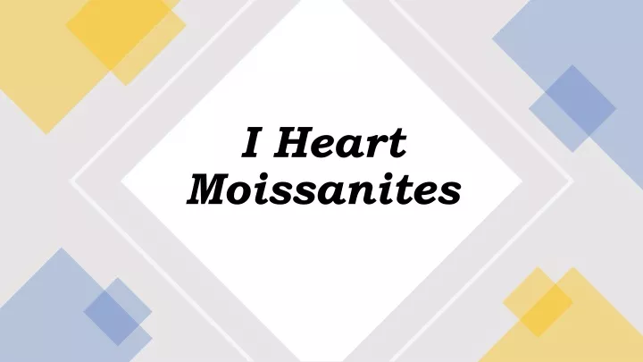 i heart moissanites