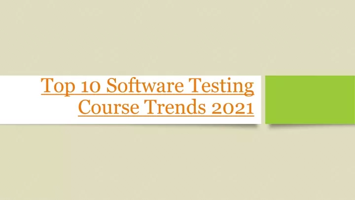 top 10 software testing course trends 2021