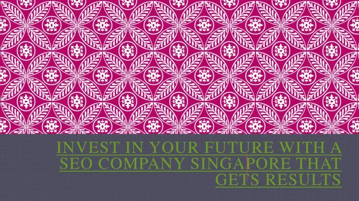 invest in your future with a seo company singapore that gets results