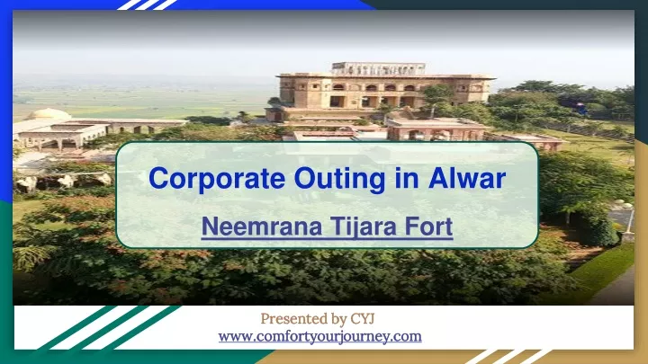 corporate outing in alwar neemrana tijara fort