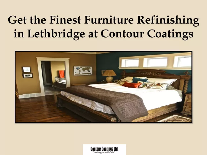 get the finest furniture refinishing in lethbridge at contour coatings